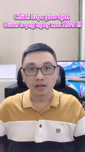 Chiến lược giao dịch Quan trọng ngày mai 19/9 !!! 