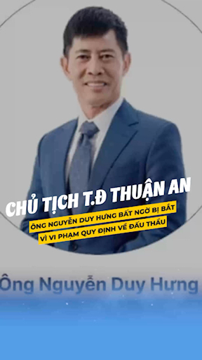 Ông Nguyễn Duy Hưng - chủ tịch TĐ Thuận An bị bắt.