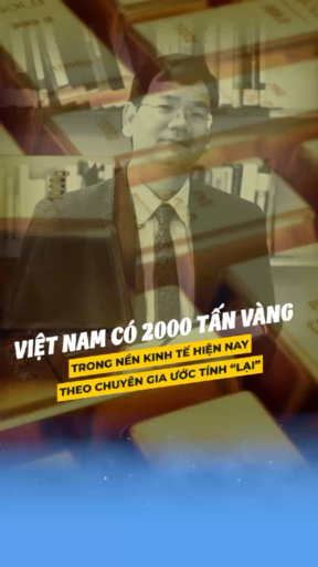 Chuyên gia ước tính Việt Nam có đến 2000 tấn vàng 
