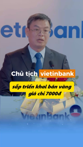 Chủ tịch Vietinbank công bố sắp triển khai bán vàn