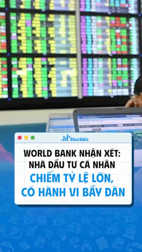 World Bank nhận xét: Nhà đầu tư cá nhân chiếm tỷ l