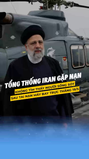 Tổng thống Iran gặp nạn, không tìm thấy người sống