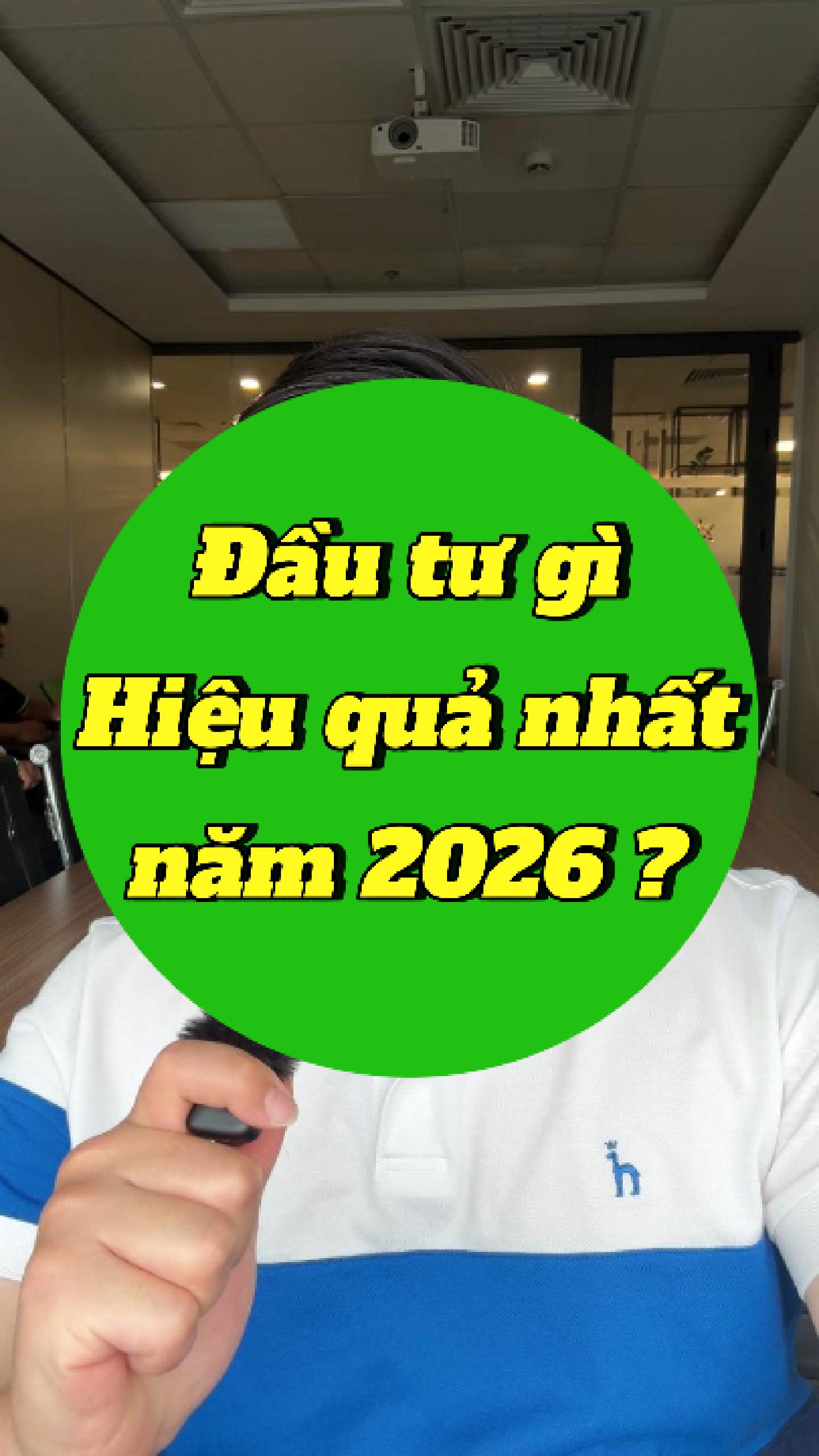 Đầu tư gì hiệu quả nhất năm 2026 ?