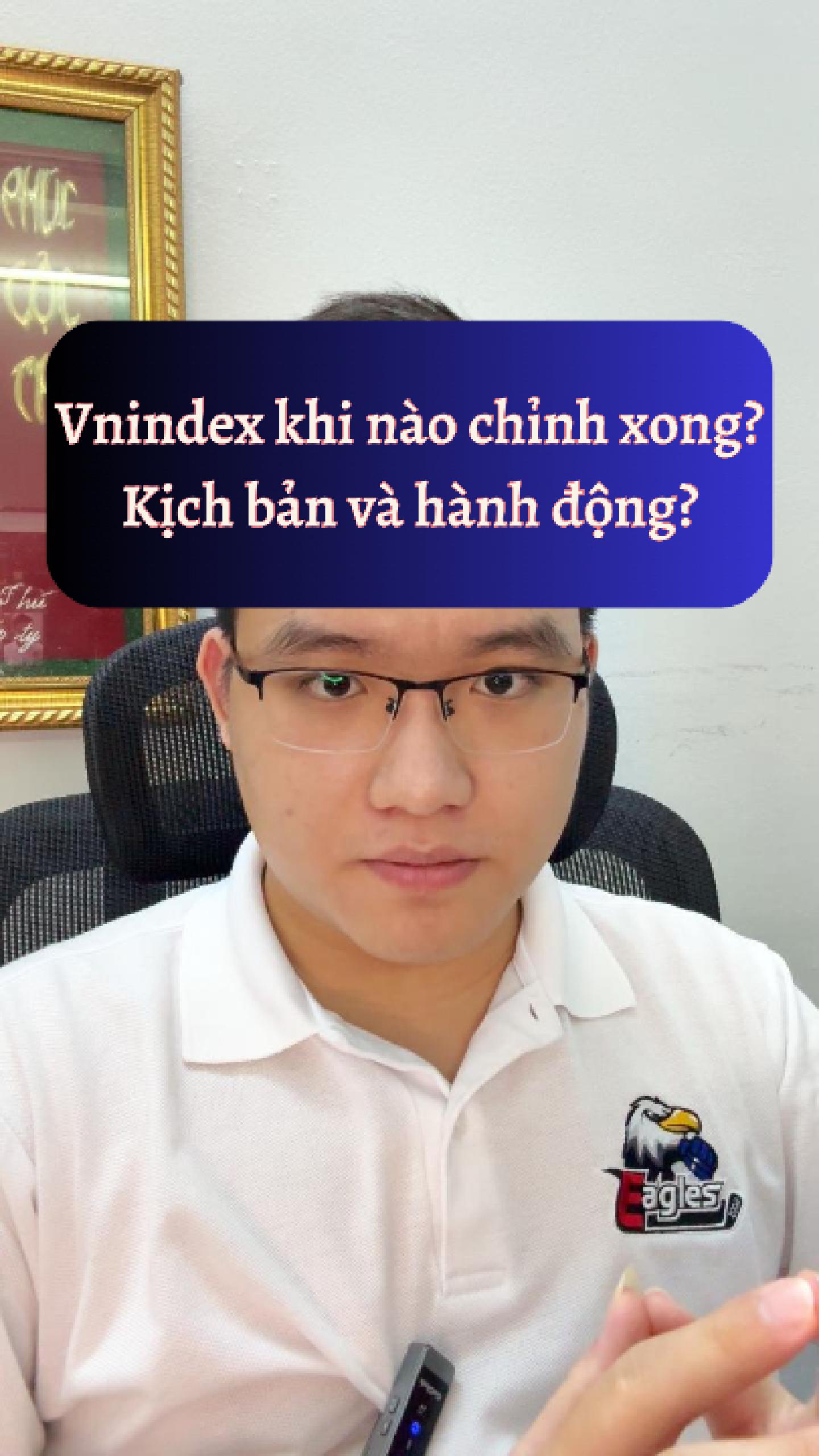 Vnindex khi nào chỉnh xong? Kịch bản và hành động 
