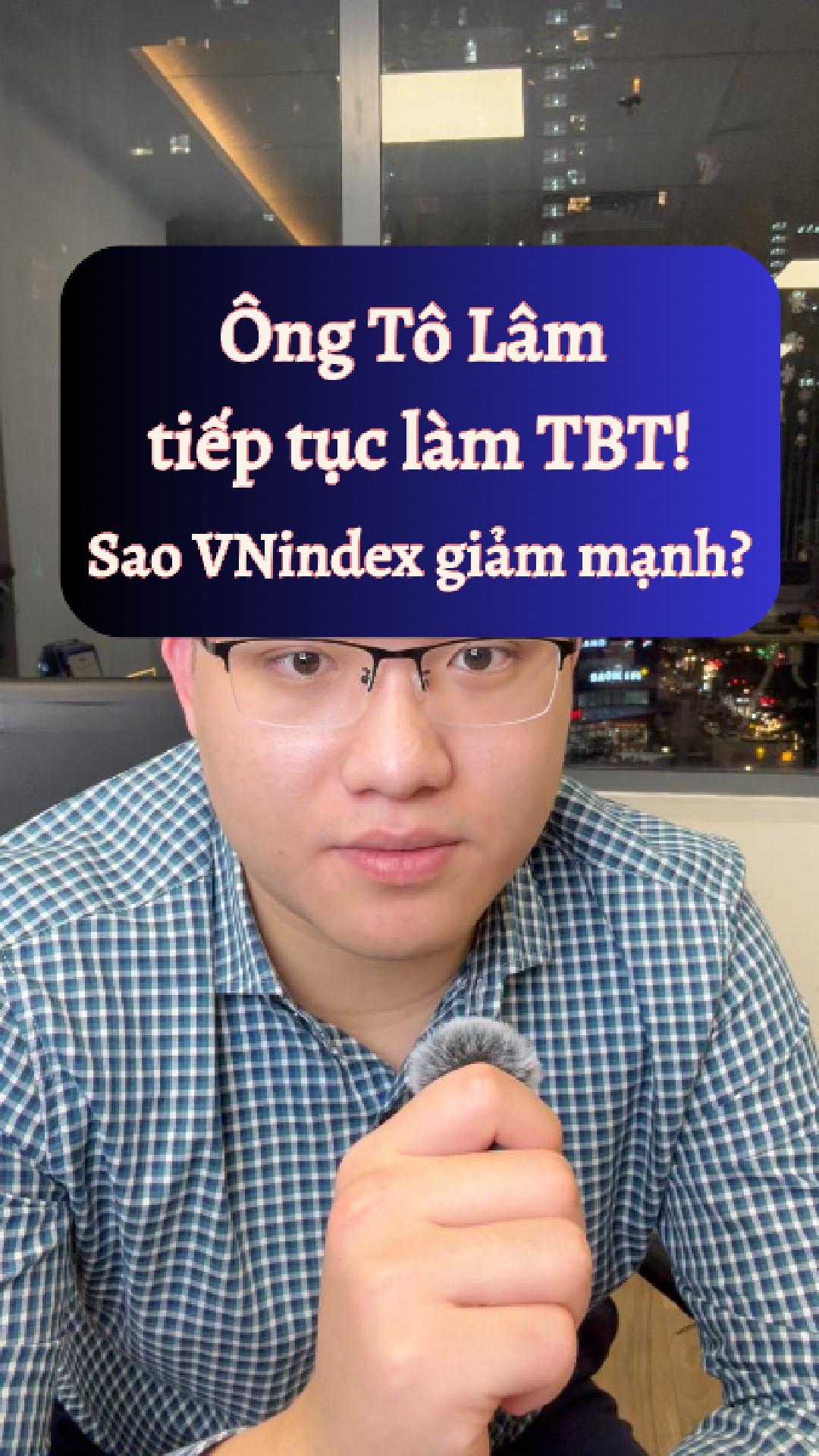 Ông ****** tiếp tục làm TBT ! Vì sao VNindex giảm 