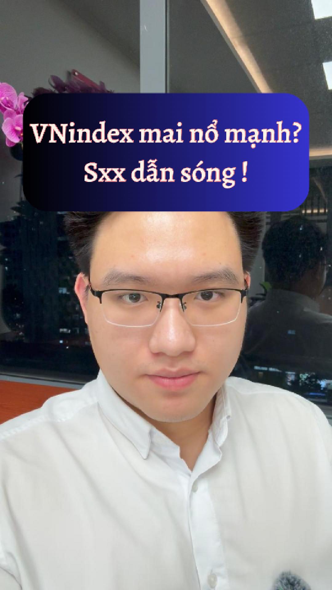 Vnindex bùng nổ chưa thuyết phục ? Sxx dẫn sóng !