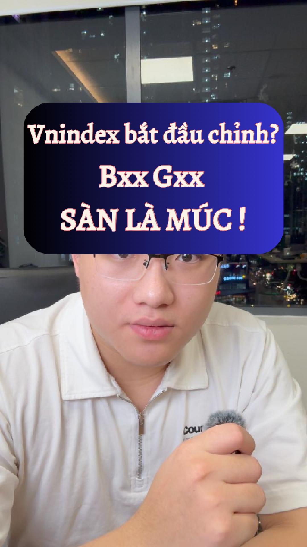 Vnindex bắt đầu chỉnh ngắn? Bxx Gxx sàn là MÚC ! 