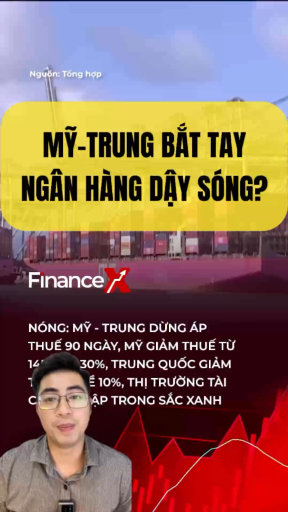 Mỹ - Trung giảm thuế, ngân hàng tăng mạnh. Sóng nà