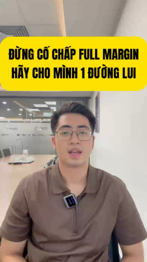 Đừng cố chấp full margin. Hãy hạ Margin để tài sản
