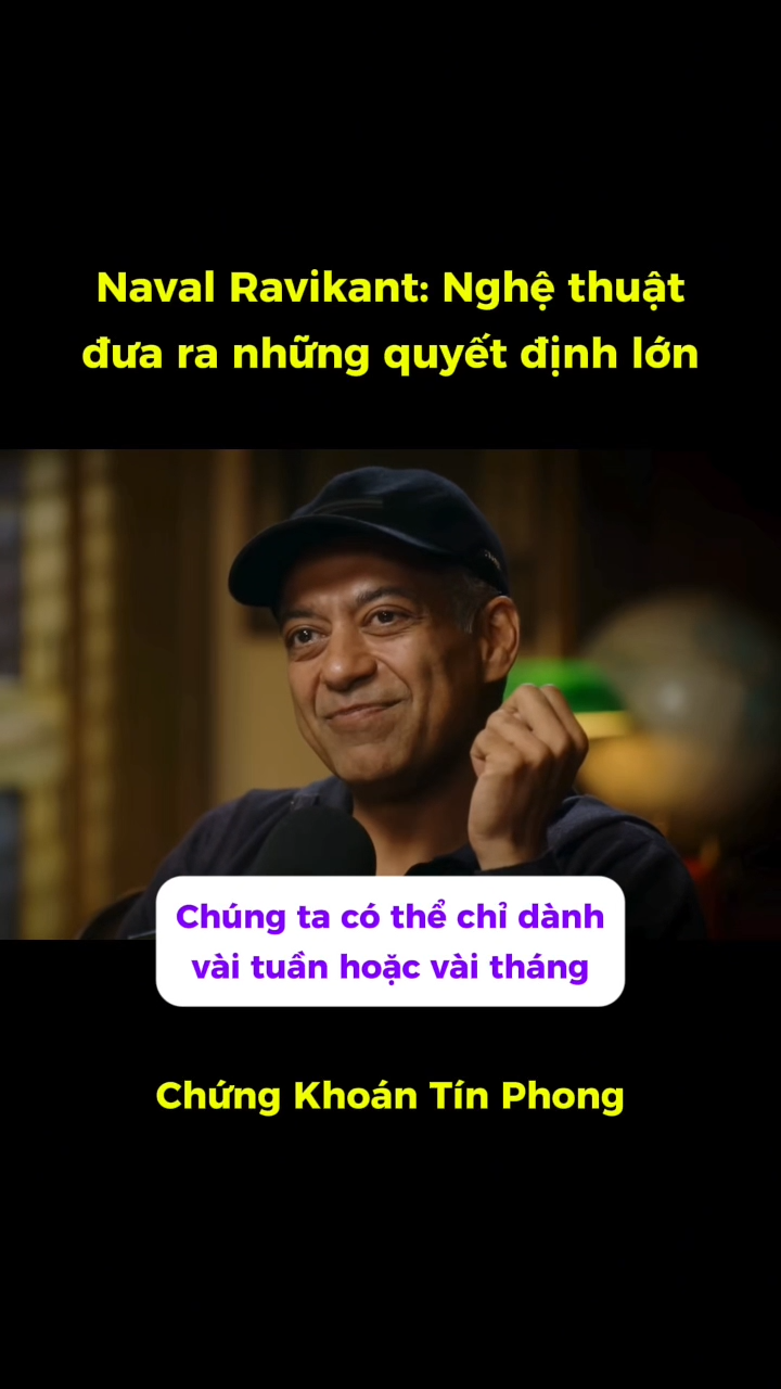 Naval Ravikant: Nghệ thuật đưa ra những quyết định