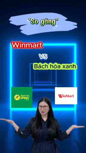 "So găng" Winmart vs Bách hóa xanh