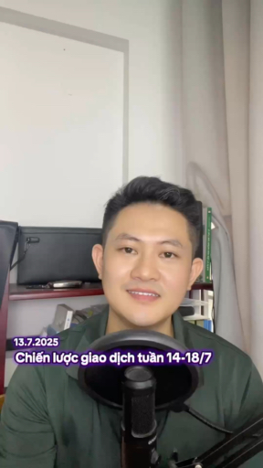 Chiến lược giao dịch tuần 14-18/7/2025 anh em tham