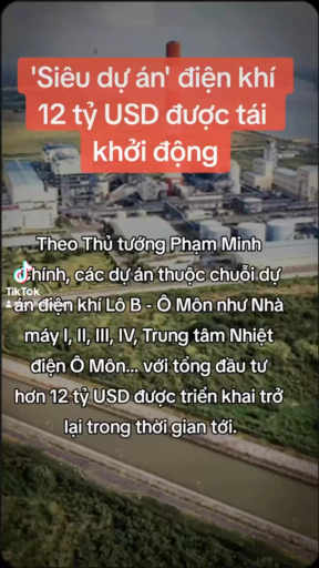 Siêu dự án điện khí 12 tỷ USD tái khởi động.
Tikto