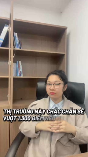 THỊ TRƯỜNG CHẮC CHẮN VƯỢT 1300 NẾU CÓ CÁC YẾU TỐ S