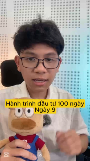 Ngày 9 - Hành trình đầu tư 100 ngày 