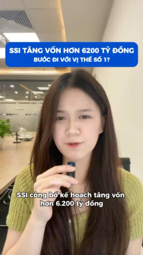 SSI TĂNG VỐN HƠN 6200 TỶ ĐỒNG? 