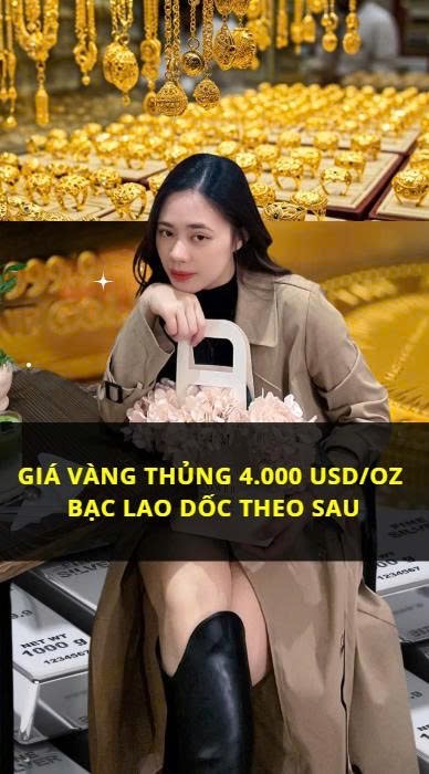 VÀNG THỦNG 4.000 USD – BẠC LAO DỐC THEO SAU!

Sau 