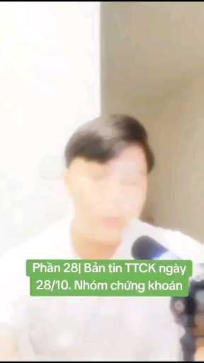 Phần 28| Bản tin TTCK ngày
28/10. Nhóm chứng khoán
