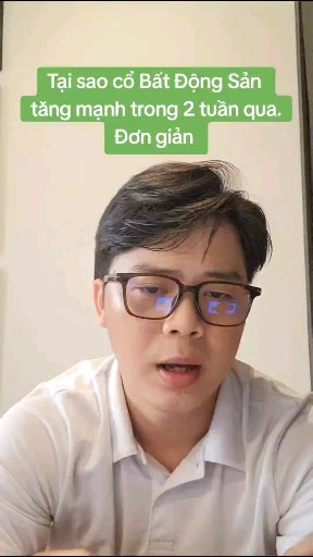 Tại sao cổ Bất Động Sản 
tăng mạnh trong 2 tuần qu