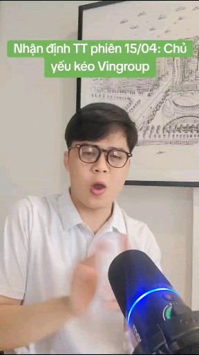 Nhận định TT phiên 15/04: Chủ yếu kéo Vingroup #xu