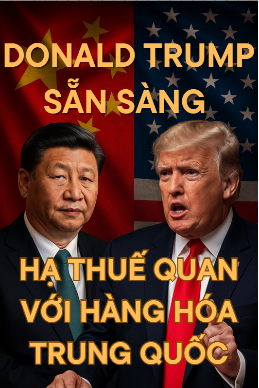 DONALD TRUMP SẴN SÀNG HẠ THUẾ QUAN VỚI HÀNG TRUNG 