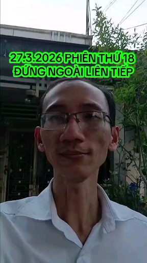 27.3.2026 PHIÊN THỨ 18 LIÊN TIẾP ĐỨNG NGOÀI
Ace th