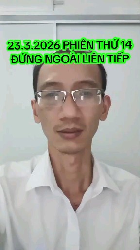 23.3.2026 PHIÊN THỨ 14 LIÊN TIẾP ĐỨNG NGOÀI
Ace th