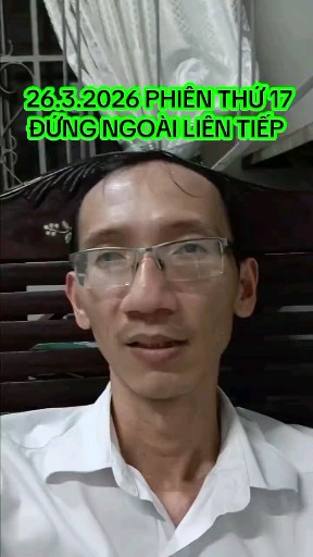 26.3.2026 PHIÊN THỨ 17 LIÊN TIẾP ĐỨNG NGOÀI
Ace th