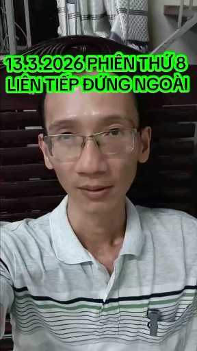13.3.2026 PHIÊN THỨ 8 LIÊN TIẾP ĐỨNG NGOÀI
Ace tha