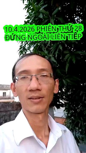 10.4.2026 PHIÊN THỨ 28 LIÊN TIẾP ĐỨNG NGOÀI Đây là
