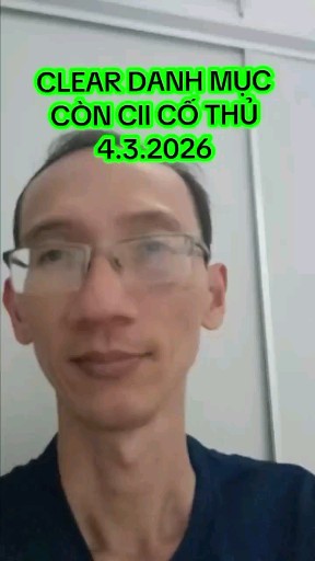 CLEAR DANH MỤC. CÒN CII CỐ THỦ 4.3.2026
CẬP NHẬT 4