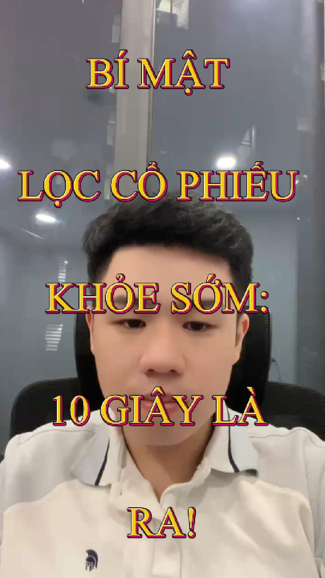 10 GIÂY LÀ LỌC ĐƯỢC SỚM CỔ PHIẾU KHỎE
-> THAM GIA 