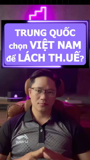 🔴 TRUNG QUỐC CHỌN VIỆT NAM ĐỂ LÁCH THUẾ QUAN CỦA 