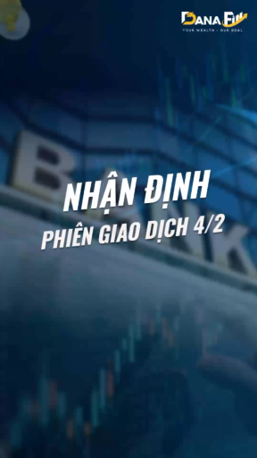 Danafin gửi bản tin nhận định đầu ngày. Chúc anh/c